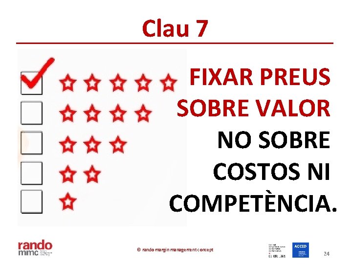 Clau 7 FIXAR PREUS SOBRE VALOR NO SOBRE COSTOS NI COMPETÈNCIA. © rando margin