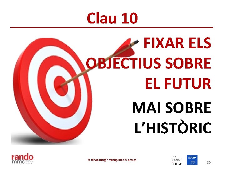 Clau 10 FIXAR ELS OBJECTIUS SOBRE EL FUTUR MAI SOBRE L’HISTÒRIC © rando margin