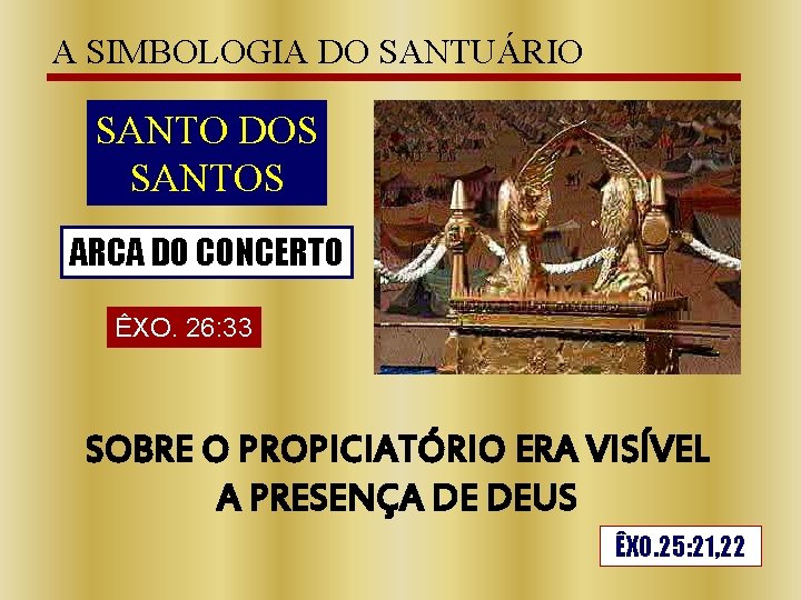 A SIMBOLOGIA DO SANTUÁRIO SANTO DOS SANTOS ARCA DO CONCERTO ÊXO. 26: 33 SOBRE