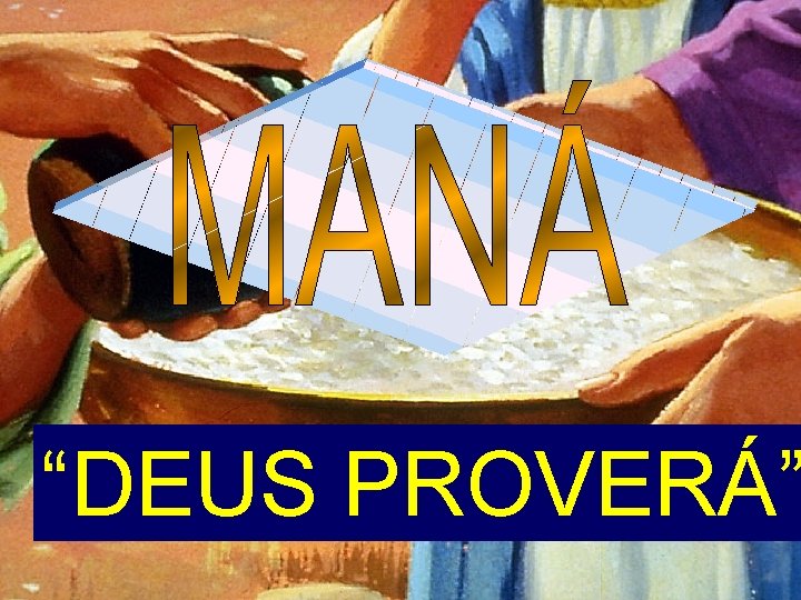 “DEUS PROVERÁ” 