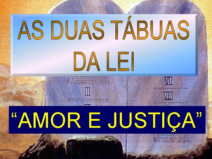 “AMOR E JUSTIÇA” 