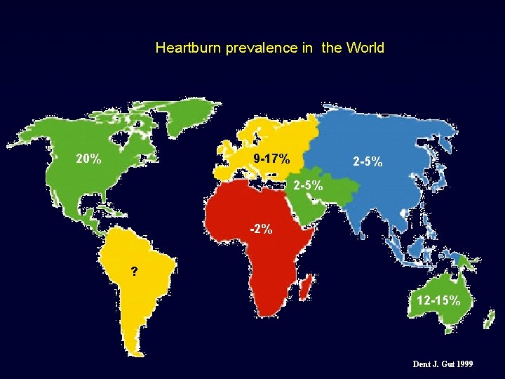 Heartburn prevalence in the World 20% 9 -17% 2 -5% -2% ? 12 -15%