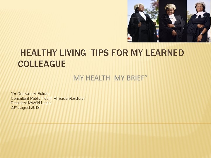 HEALTHY LIVING TIPS FOR MY LEARNED COLLEAGUE “Dr Omowunmi Bakare Consultant Public Health Physician/Lecturer