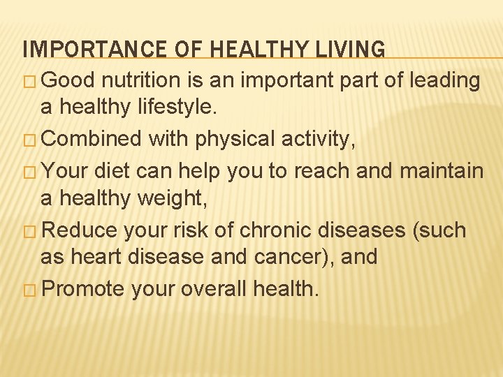 IMPORTANCE OF HEALTHY LIVING � Good nutrition is an important part of leading a