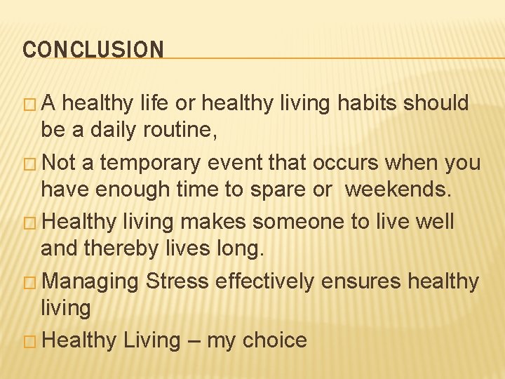 CONCLUSION �A healthy life or healthy living habits should be a daily routine, �