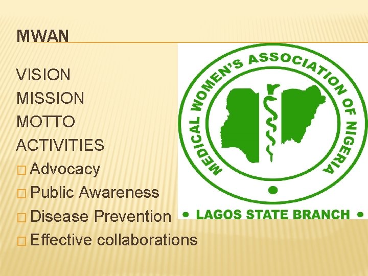 MWAN VISION MISSION MOTTO ACTIVITIES � Advocacy � Public Awareness � Disease Prevention �