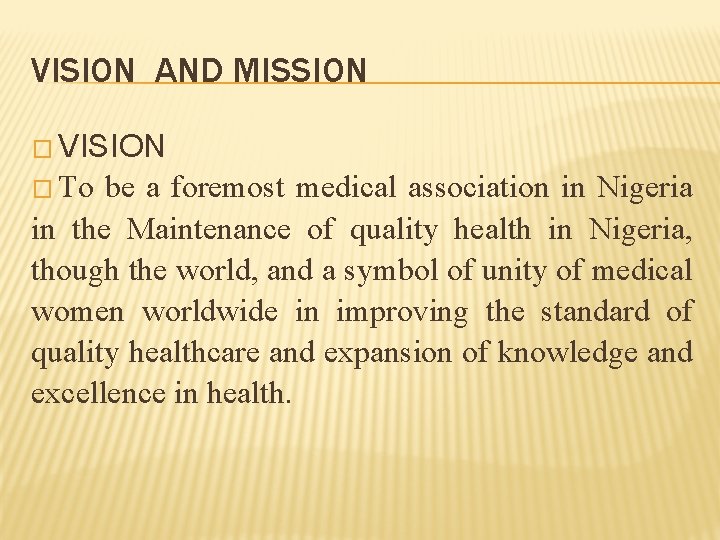 VISION AND MISSION � VISION � To be a foremost medical association in Nigeria
