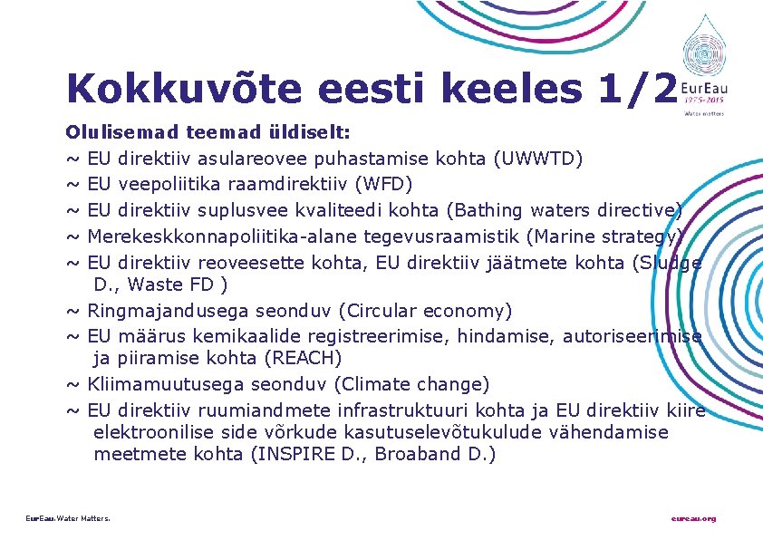 Kokkuvõte eesti keeles 1/2 Olulisemad teemad üldiselt: ~ EU direktiiv asulareovee puhastamise kohta (UWWTD)