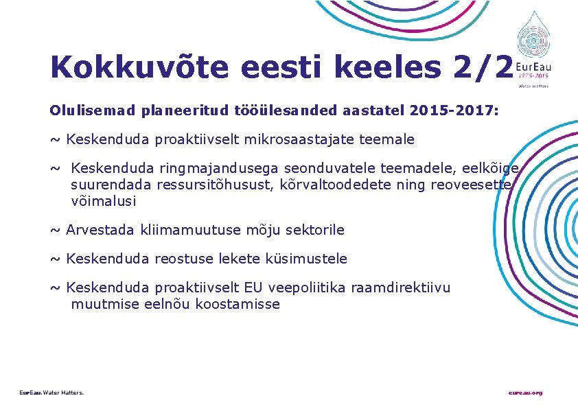 Kokkuvõte eesti keeles 2/2 Olulisemad planeeritud tööülesanded aastatel 2015 -2017: ~ Keskenduda proaktiivselt mikrosaastajate