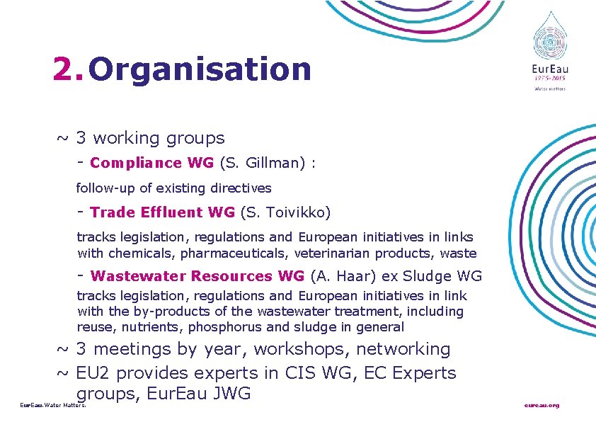 2. Organisation ~ 3 working groups - Compliance WG (S. Gillman) : follow-up of