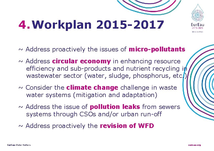 4. Workplan 2015 -2017 ~ Address proactively the issues of micro-pollutants ~ Address circular