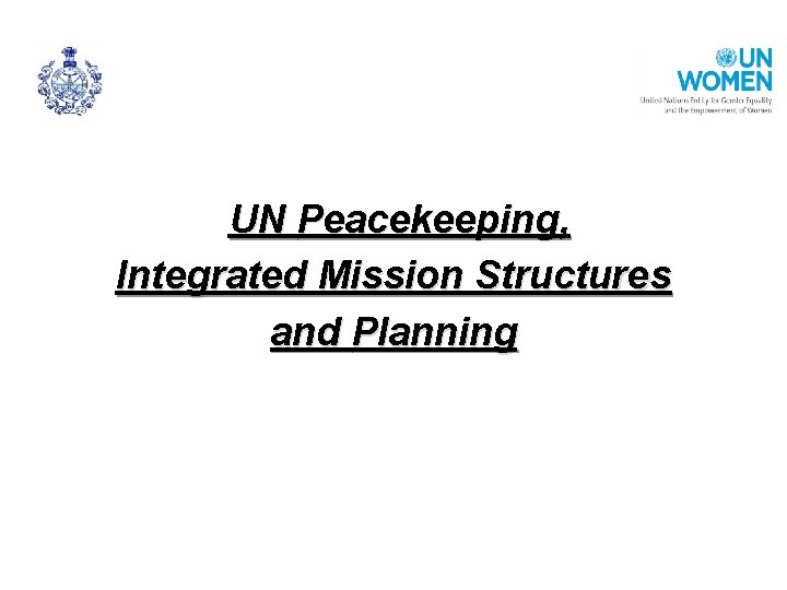 UN Peacekeeping, Integrated Mission Structures and Planning 