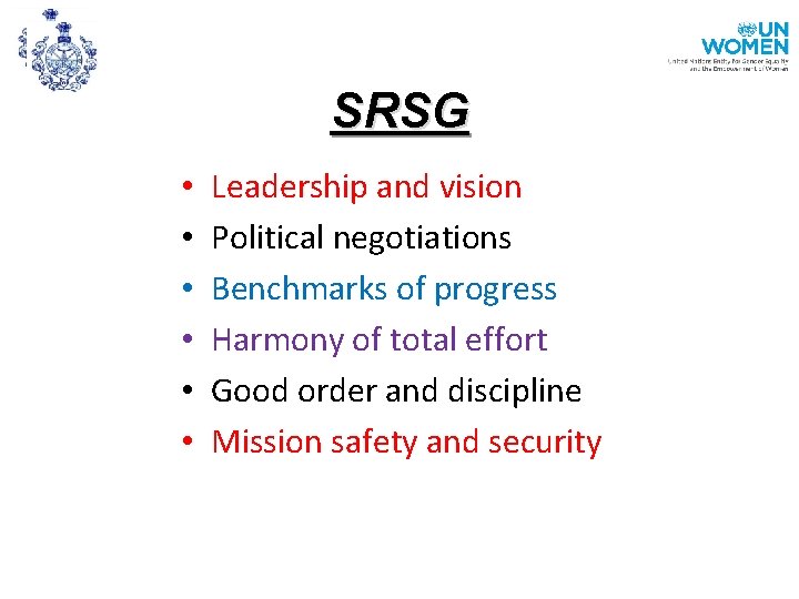 SRSG • • • Leadership and vision Political negotiations Benchmarks of progress Harmony of