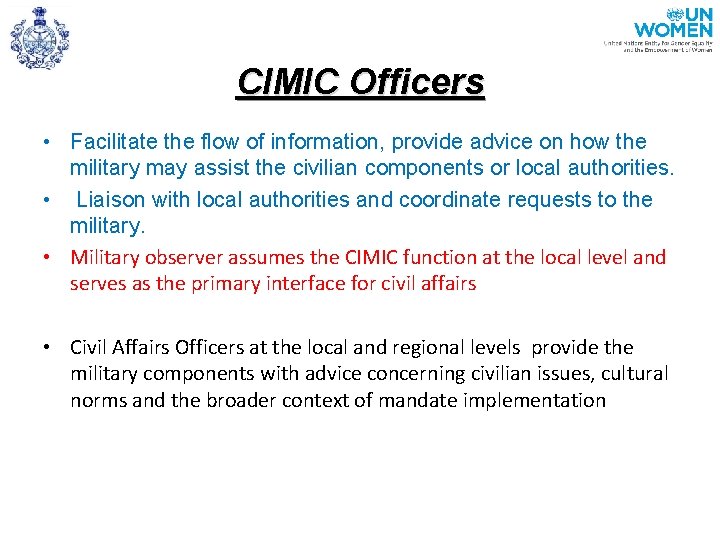 CIMIC Officers • Facilitate the flow of information, provide advice on how the military