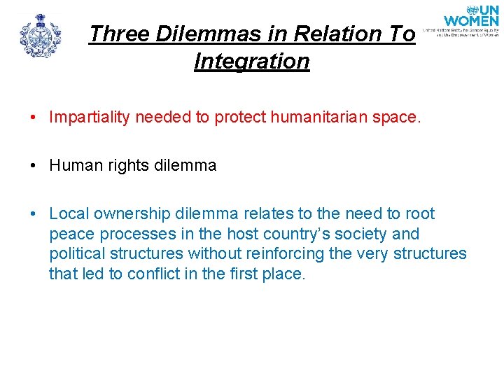 Three Dilemmas in Relation To Integration • Impartiality needed to protect humanitarian space. •