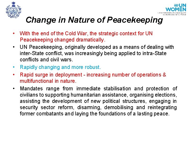 Change in Nature of Peacekeeping • With the end of the Cold War, the