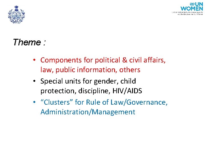 Theme : • Components for political & civil affairs, law, public information, others •