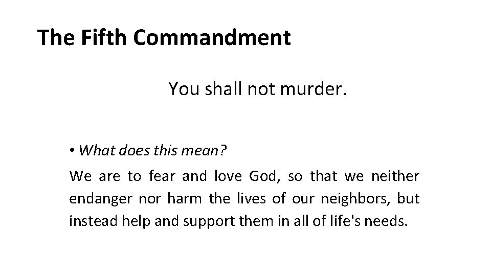 The Fifth Commandment You shall not murder. • What does this mean? We are