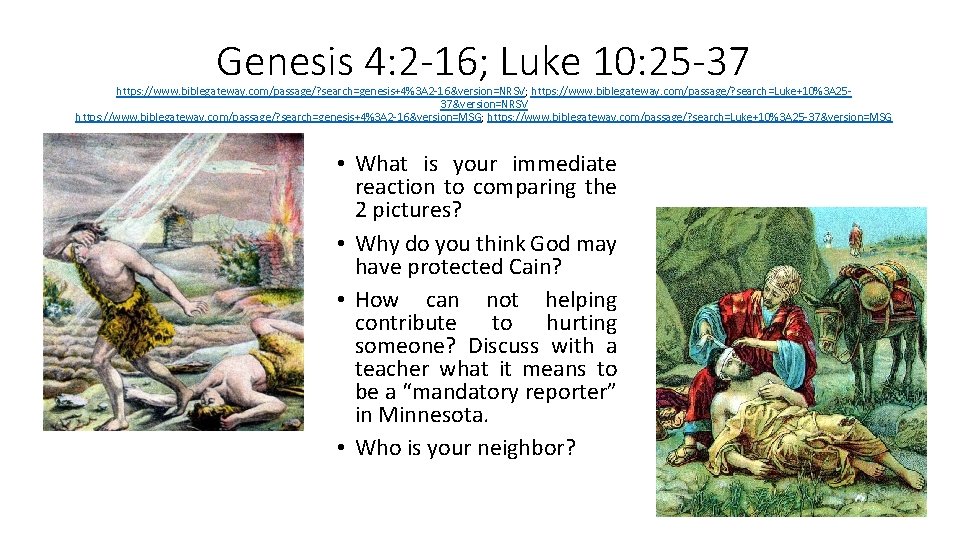 Genesis 4: 2 -16; Luke 10: 25 -37 https: //www. biblegateway. com/passage/? search=genesis+4%3 A