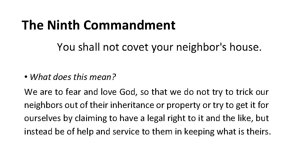 The Ninth Commandment You shall not covet your neighbor's house. • What does this