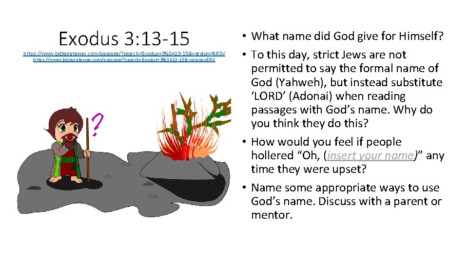 Exodus 3: 13 -15 https: //www. biblegateway. com/passage/? search=Exodus+3%3 A 13 -15&version=NRSV https: //www.