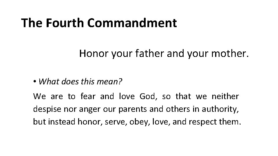 The Fourth Commandment Honor your father and your mother. • What does this mean?