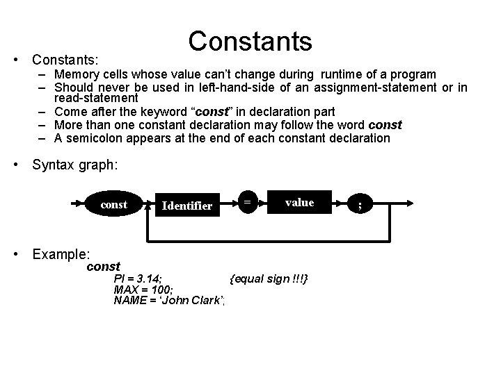 Constants • Constants: – Memory cells whose value can’t change during runtime of a Constants • Constants: – Memory cells whose value can’t change during runtime of a