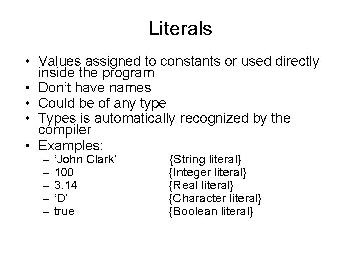 Literals • Values assigned to constants or used directly inside the program • Don’t Literals • Values assigned to constants or used directly inside the program • Don’t