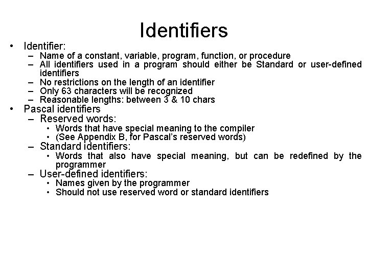 • Identifier: Identifiers – Name of a constant, variable, program, function, or procedure • Identifier: Identifiers – Name of a constant, variable, program, function, or procedure