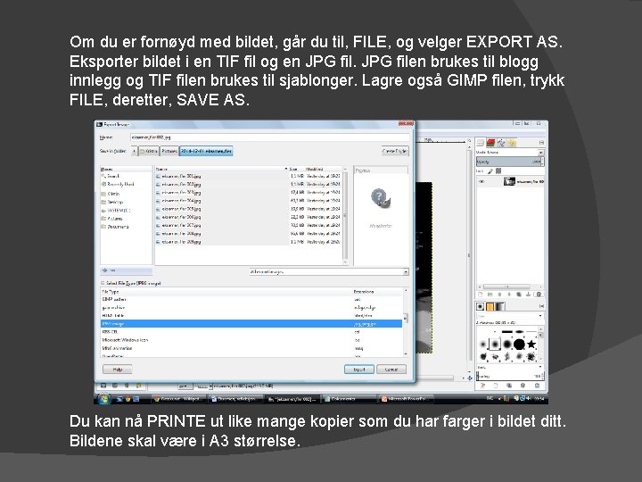 Om du er fornøyd med bildet, går du til, FILE, og velger EXPORT AS.