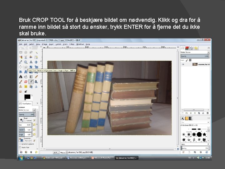 Bruk CROP TOOL for å beskjære bildet om nødvendig. Klikk og dra for å