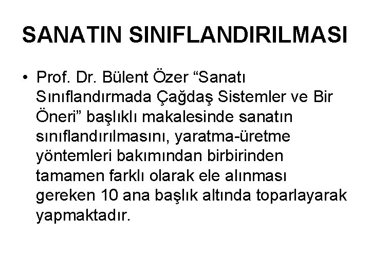 SANATIN SINIFLANDIRILMASI • Prof. Dr. Bülent Özer “Sanatı Sınıflandırmada Çağdaş Sistemler ve Bir Öneri”
