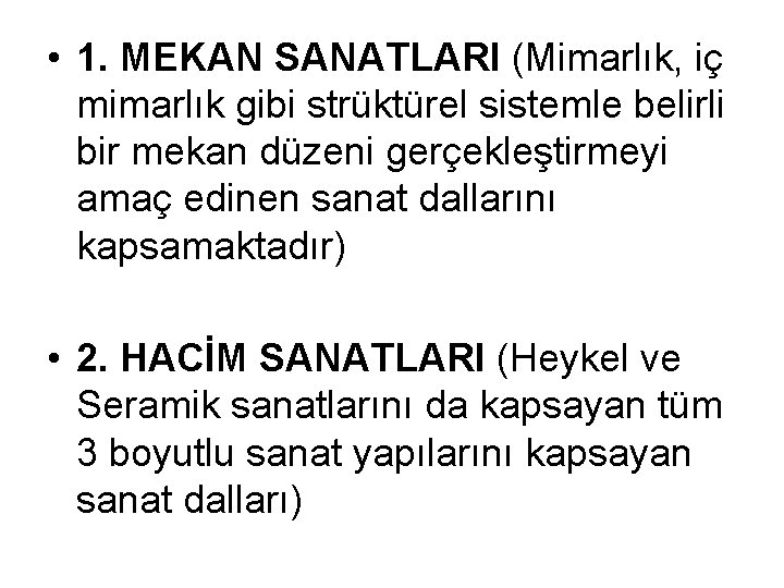  • 1. MEKAN SANATLARI (Mimarlık, iç mimarlık gibi strüktürel sistemle belirli bir mekan