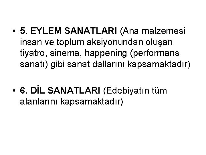  • 5. EYLEM SANATLARI (Ana malzemesi insan ve toplum aksiyonundan oluşan tiyatro, sinema,