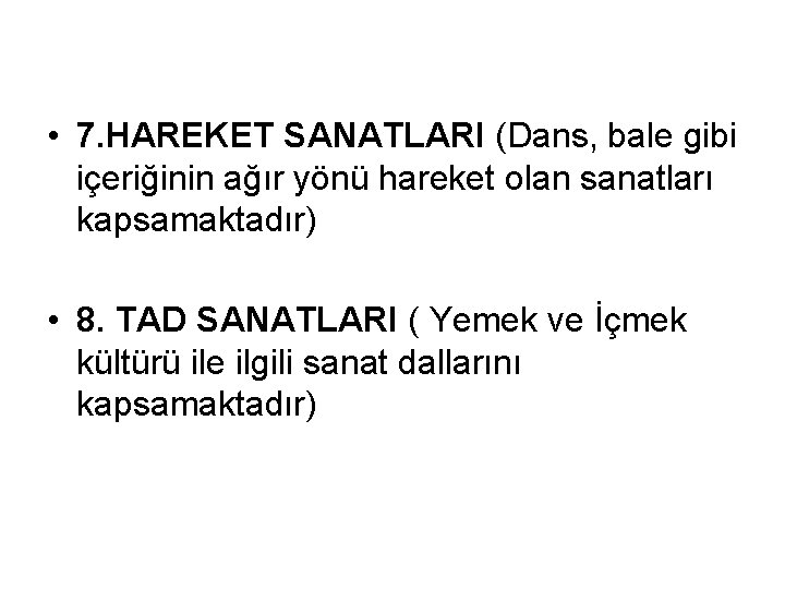  • 7. HAREKET SANATLARI (Dans, bale gibi içeriğinin ağır yönü hareket olan sanatları