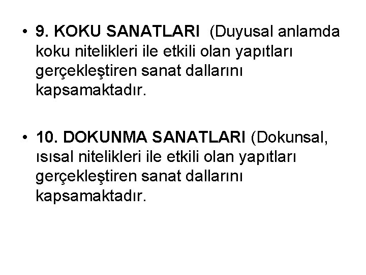  • 9. KOKU SANATLARI (Duyusal anlamda koku nitelikleri ile etkili olan yapıtları gerçekleştiren