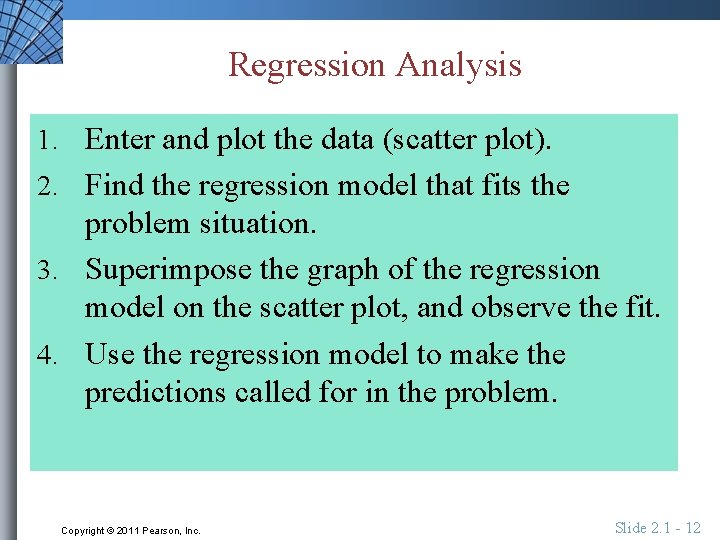 Regression Analysis 1. Enter and plot the data (scatter plot). 2. Find the regression