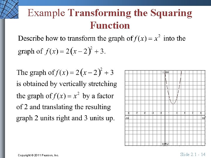 Example Transforming the Squaring Function Copyright © 2011 Pearson, Inc. Slide 2. 1 -