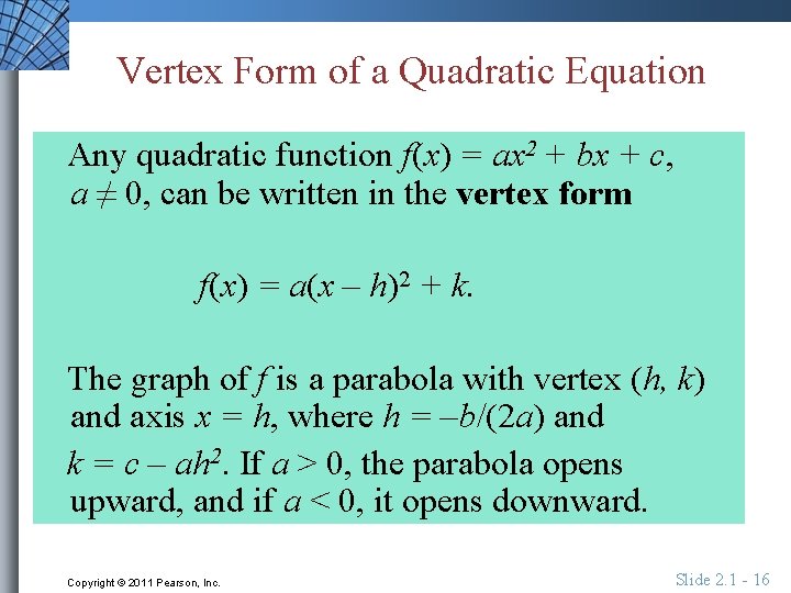 Vertex Form of a Quadratic Equation Any quadratic function f(x) = ax 2 +