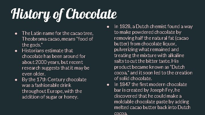 History of Chocolate ● The Latin name for the cacao tree, Theobroma cacao, means