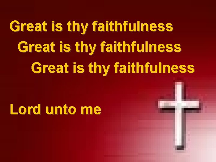 Great is thy faithfulness Lord unto me 