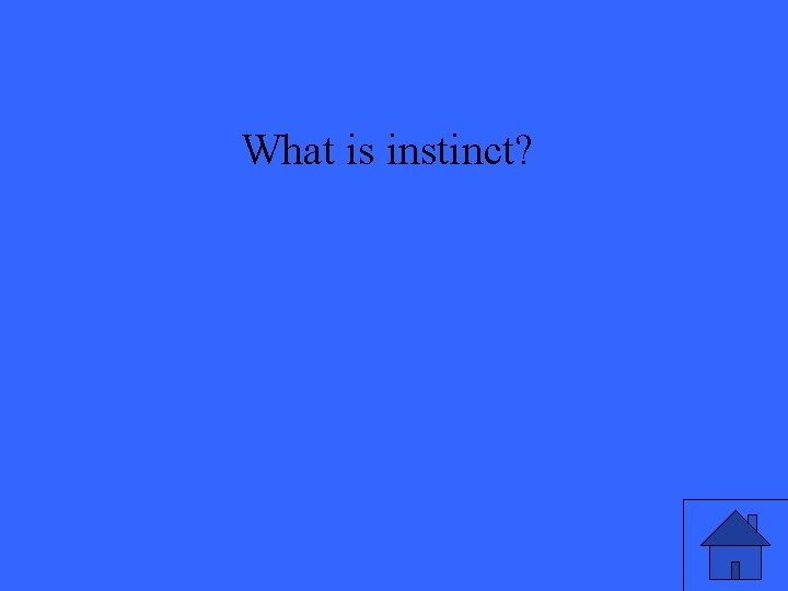 What is instinct? 
