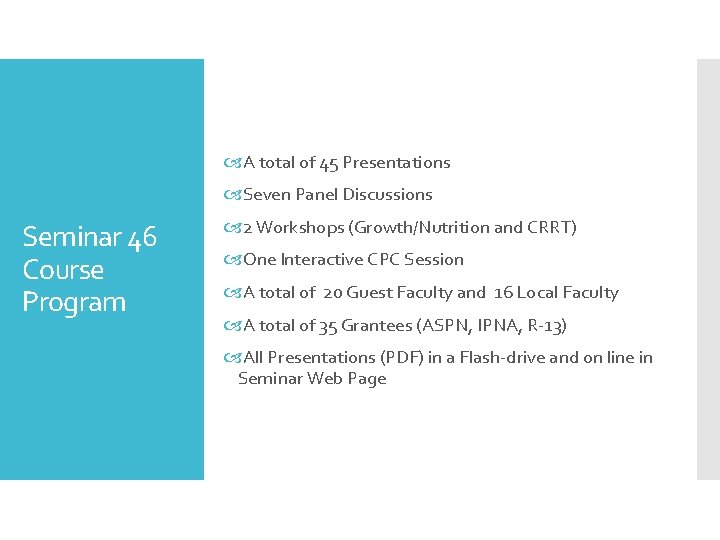  A total of 45 Presentations Seven Panel Discussions Seminar 46 Course Program 2