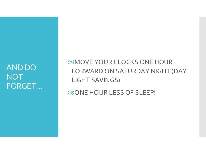 AND DO NOT FORGET… MOVE YOUR CLOCKS ONE HOUR FORWARD ON SATURDAY NIGHT (DAY