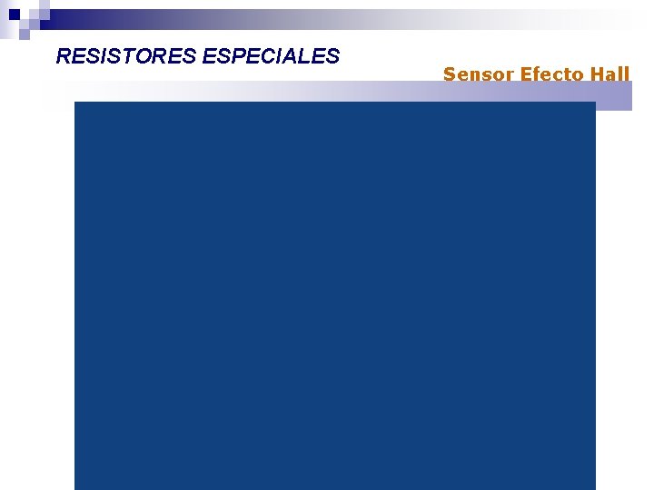 RESISTORES ESPECIALES Sensor Efecto Hall 