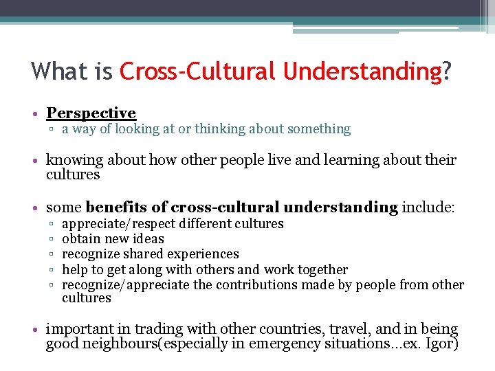 What is Cross-Cultural Understanding? • Perspective ▫ a way of looking at or thinking