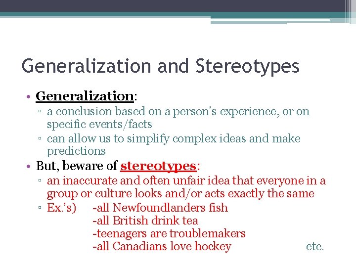 Generalization and Stereotypes • Generalization: ▫ a conclusion based on a person’s experience, or