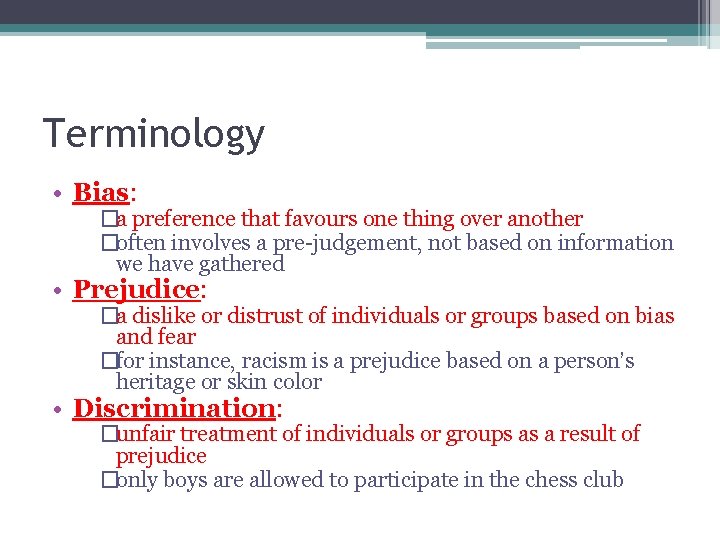 Terminology • Bias: �a preference that favours one thing over another �often involves a