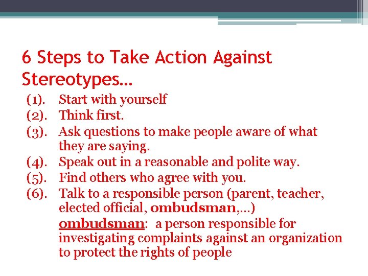 6 Steps to Take Action Against Stereotypes… (1). Start with yourself (2). Think first.