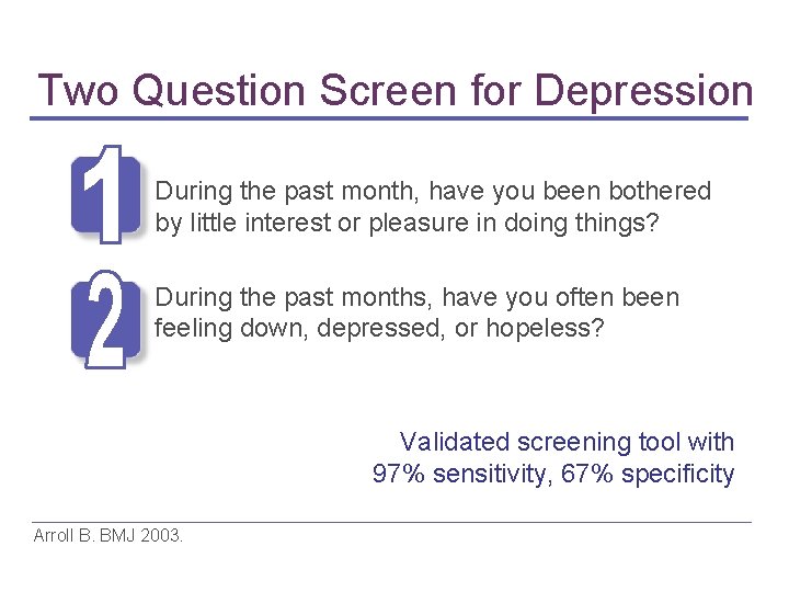 Two Question Screen for Depression During the past month, have you been bothered by